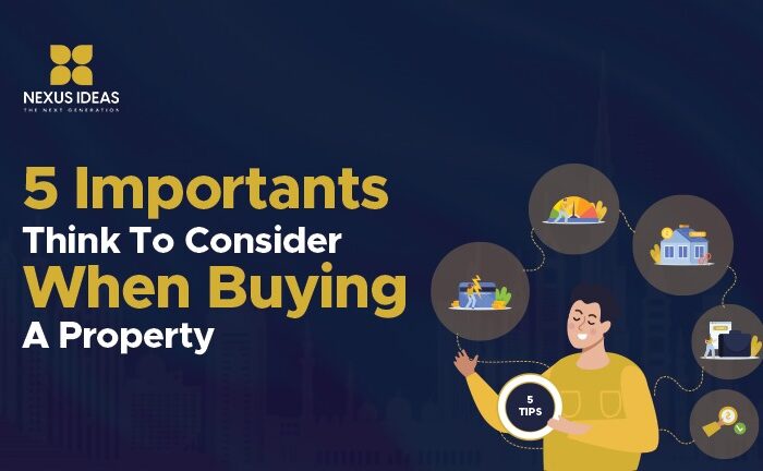 5 Important Things to Consider When Buying a Property