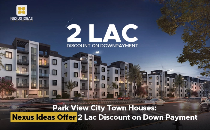 Park View City Town Houses Nexus Ideas Offer 2 Lac Discount on Down Payment